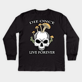 Die Once Live Forever Mushroom Skull Kids Long Sleeve T-Shirt